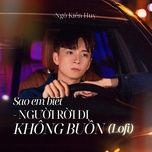 sao em biet nguoi roi di khong buon (lofi) - ngo kien huy