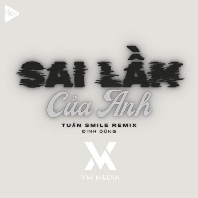 sai lam cua anh - tuan smile remix - dinh dung, 9c media, tuan smile