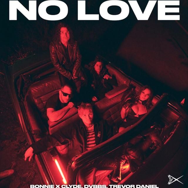 no love - bonnie x clyde, dvbbs, trevor daniel