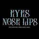 eyes nose lips - rieki, baoduydinh, three b, snake7