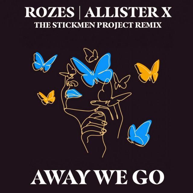 away we go (the stickmen project remix) - rozes, allister x, the stickmen project