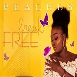 break free - peaches