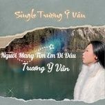 nguoi mang tim em di dau - truong y van