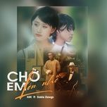 cho em lon nhe - xiri, sixkie dawgz, ha anh