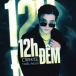 12h dem - cwhite thieu muoi