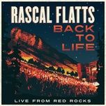 back to life (live from red rocks) - rascal flatts