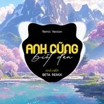 anh cung biet dau (beta remix) - kha hiep