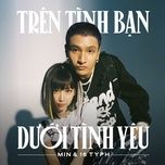 tren tinh ban duoi tinh yeu (with 16 typh) - min