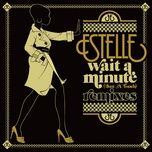 wait a minute (just a touch) (count of monte cristal and sinden remix) - estelle