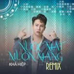 nuoc mat muon mang (remix) [version 2] - kha hiep