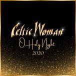 o holy night (2020 version) - celtic woman