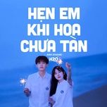 hen em khi hoa chua tan (lofi version) - anh khang