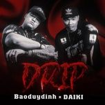 drip - baoduydinh, daiki