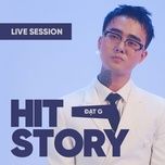 anh tu do nhung co don (hitstory live version) - dat g, hitstory