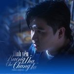 tinh yeu buong tha cho chung ta - trungg i.u, lam bao ngoc