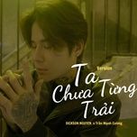 ta chua tung trai (version) - dickson, tran manh cuong