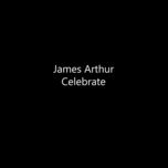 celebrate - james arthur