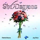 six degrees - patrick brasca, chau kiet luan (jay chou)