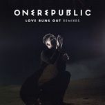 love runs out (grabbitz remix) - onerepublic