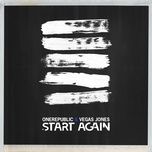start again - onerepublic, vegas jones