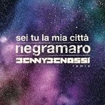 sei tu la mia citta (benny benassi remix) - negramaro, benny benassi