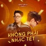 khong phai nhac tet - dang tuan vu, duck v
