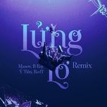 lung lo (remix) - masew, b ray, y tien, redt