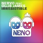 irresistible (myon & shane 54 remix) - nervo, ollie james