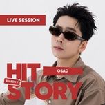 yeu sac yeu (hitstory live version) - osad, hitstory