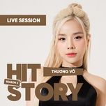 em say roi - remix (hitstory live version) - thuong vo, hitstory