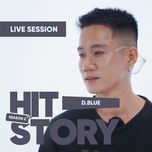 anh biet (hitstory live version) - d blue, xam, hitstory