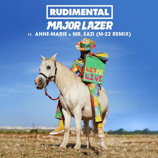 let me live (feat. anne-marie & mr eazi) - m-22 remix - rudimental, major lazer, anne-marie, mr eazi, m-22