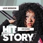 dua anh ve nha em (hitstory live version) - kim kunni, hitstory