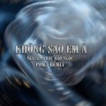 khong sao em a (pony remix) - nguyen thac bao ngoc
