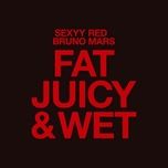 fat juicy & wet - sexyy red, bruno mars