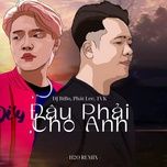 dau phai cho anh (dj bibo remix) - phat lee, tvk, dj bibo
