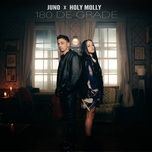 180 de grade - juno, holy molly