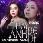 hay de anh di (acv remix) - nguyen kieu oanh