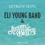 saltwater gospel (fins up version) - eli young band, jimmy buffett