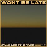 won't be late - swae lee, drake