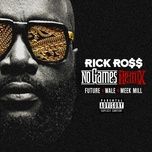 no games (remix) - rick ross, future, wale, meek mill