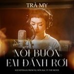 noi buon em danh roi (soundtrack from nu hon bac ty the movie) - tra my