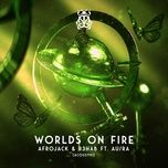worlds on fire - afrojack, r3hab, au/ra
