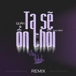 ta se on thoi  (remix) - quan