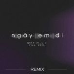 ngay em di  (remix) - quan