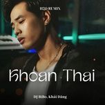 khoan thai (dj bibo remix) - khai dang, dj bibo