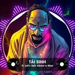let's talk about a man x tai sinh (thai hoang remix) - prezioso, marvin, tung duong