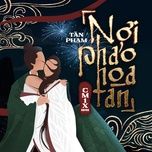 noi phao hoa tan (cm1x remix) - tan pham, cm1x