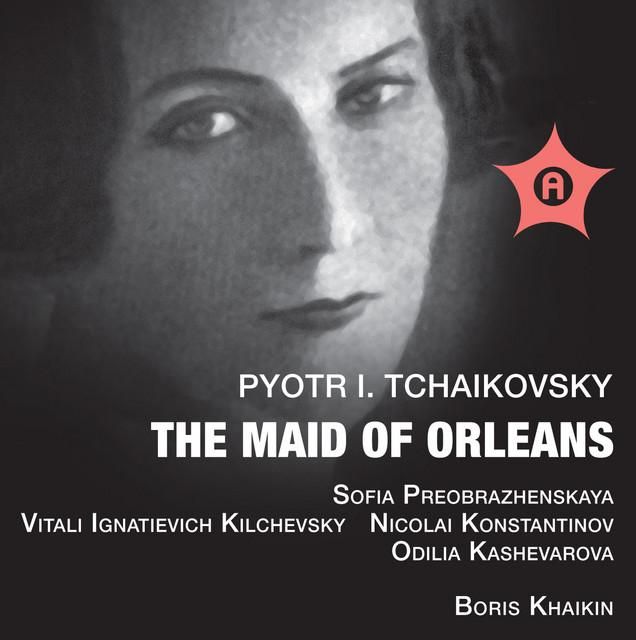 the maid of orleans, op. 4: act ii: ballet - tchaikovsky, vitali ignatievich kilchevsky, nicolai konstantinov, sofya preobrazhenskaya, odilia kashevarova, vitali runovsky, l. solomiak, vladimir ulianov, ivan yashugin, i. shashkov, s. vodsinsky, a. marin, m. merzhevskaya, n. grishanov, kirov state academic theatre chorus, kirov state academic theatre orchestra, boris khaykin