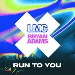 run to you - lmc, bryan adams